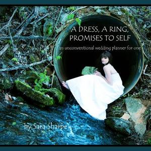 A Dress, a Ring, Promises to Self di Sara Sharpe edito da Createspace