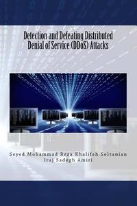 Detection and Defeating Distributed Denial of Service (Ddos) Attacks di Seyed Mohammad Reza Khalifeh Soltanian, Iraj Sadegh Amiri edito da Createspace