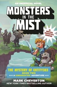 Monsters in the Mist: The Mystery of Entity303 Book Two: A Gameknight999 Adventure: An Unofficial Minecrafter's Adventur di Mark Cheverton edito da SKY PONY PR