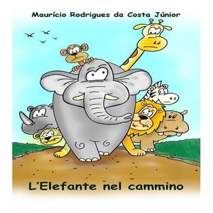 L'Elefante Nel Cammino di Mauricio Rodrigues Da Costa Junior edito da Createspace