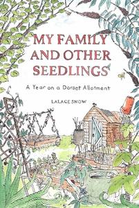 My Family And Other Seedlings di Lalage Snow edito da Quercus Publishing