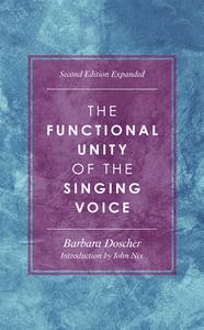The Functional Unity of the Singing Voice di Barbara Doscher edito da ROWMAN & LITTLEFIELD