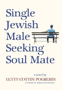 Single Jewish Male Seeking Soul Mate di Letty Cottin Pogrebin edito da FEMINIST PR