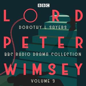 Lord Peter Wimsey: Bbc Radio Drama Collection Volume 3 di Dorothy L Sayers edito da Bbc Audio, A Division Of Random House