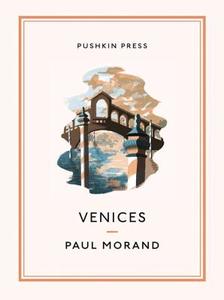 Venices di Paul Morand edito da Pushkin Press