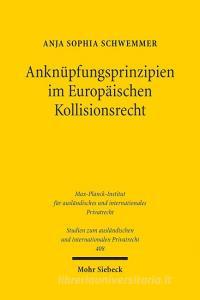 Anknüpfungsprinzipien im Europäischen Kollisionsrecht di Anja Sophia Schwemmer edito da Mohr Siebeck GmbH & Co. K