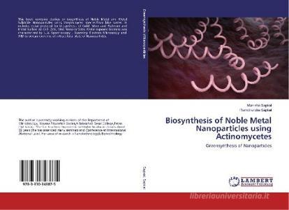 Biosynthesis of Noble Metal Nanoparticles using Actinomycetes di Manisha Sapkal, Ramchandra Sapkal edito da LAP Lambert Academic Publishing