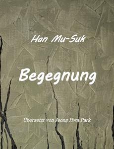 Begegnung di Han Mu-Suk edito da Books on Demand