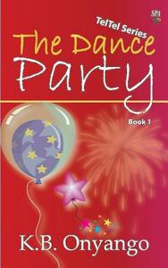 The Dance Party di K. B. Onyango edito da Sahel Books Inc