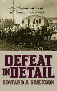 Defeat in Detail di Edward J. Erickson edito da Praeger Publishers