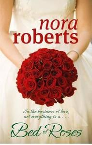 A Bed Of Roses di Nora Roberts edito da Little, Brown Book Group