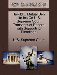 Herold V. Mutual Ben Life Ins Co U.s. Supreme Court Transcript Of Record With Supporting Pleadings edito da Gale, U.s. Supreme Court Records