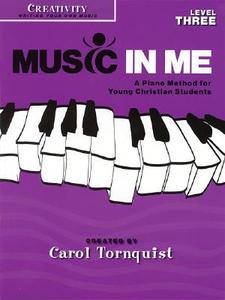 Music in Me - A Piano Method for Young Christian Students: Creativity Level 3 di Carol Tornquist edito da Word Music