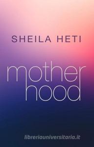 Motherhood di Sheila Heti edito da THORNDIKE PR