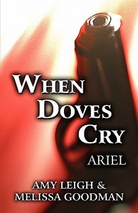 When Doves Cry di Amy Leigh, Melissa Goodman edito da America Star Books