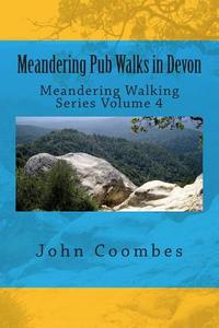 Meandering Pub Walks in Devon di John Coombes edito da Createspace