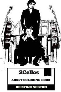 2cellos Adult Coloring Book: Famous Cellist Duo and Classical Talents, Hot Models and Pop Artists Inspired Adult Coloring Book di Kristine Norton edito da Createspace Independent Publishing Platform