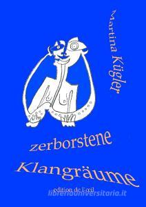 Zerborstene Klangräume di Martina Kügler edito da Books on Demand