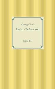 Lavinia - Pauline - Kora di George Sand edito da Books on Demand