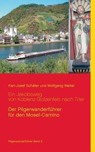 Ein Jakobsweg von Koblenz-Stolzenfels nach Trier di Karl-Josef Schäfer, Wolfgang Welter edito da Books on Demand