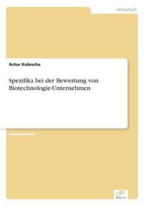 Spezifika bei der Bewertung von Biotechnologie-Unternehmen di Artur Kulescha edito da Diplom.de