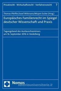 Europäisches Familienrecht im Spiegel deutscher Wissenschaft und Praxis edito da Nomos Verlagsges.MBH + Co