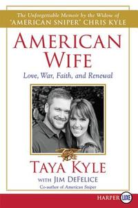 American Wife LP: A Memoir of Love, War, Faith, and Renewal di Taya Kyle, Jim DeFelice edito da HARPERLUXE