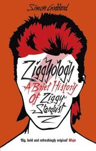 Ziggyology: A Brief History of Ziggy Stardust di Simon Goddard edito da Random House UK Ltd