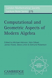 Computational and Geometric Aspects of Modern Algebra di Nick Gilbert edito da Cambridge University Press