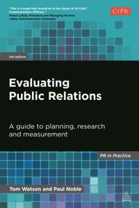 Evaluating Public Relations di Tom Watson, Paul Noble edito da Kogan Page