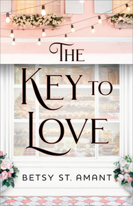 The Key to Love di Betsy St Amant edito da FLEMING H REVELL CO