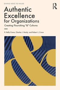 Authentic Excellence For Organizations di R. Kelly Crace, Charles J. Hardy, Robert L. Crace edito da Taylor & Francis Ltd