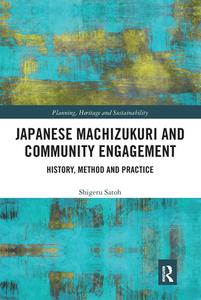 Japanese Machizukuri And Community Engagement di Shigeru Satoh edito da Taylor & Francis Ltd