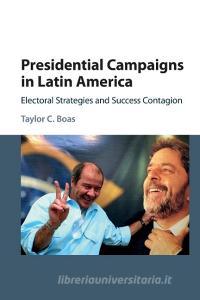 Presidential Campaigns in Latin America di Taylor Boas edito da Cambridge University Press