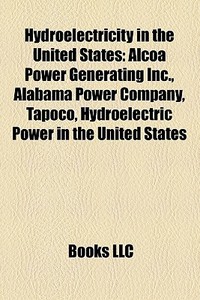 Alcoa Power Generating Inc., Alabama Power Company, Tapoco, Hydroelectric Power In The United States di Source Wikipedia edito da General Books Llc