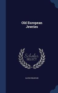 Old European Jewries di David Philipson edito da Sagwan Press