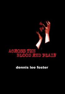 Across the Blood Red Plain di Dennis Lee Foster edito da Lulu.com