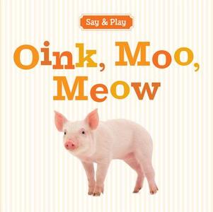 Oink, Moo, Meow di Sterling Publishing Company edito da Sterling Publishing Co Inc