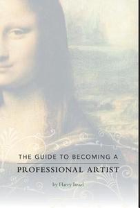 The Guide to Becoming a Professional Artist di Harry Israel edito da FriesenPress