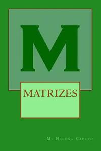Matrizes: Algebra Linear di M. Helena Capeto edito da Createspace Independent Publishing Platform