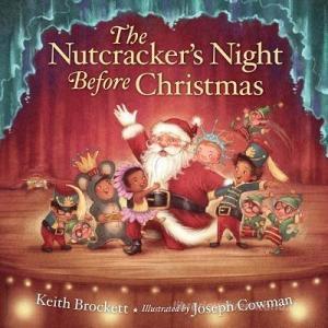 The Nutcracker's Night Before Christmas di Keith Brockett edito da SLEEPING BEAR PR