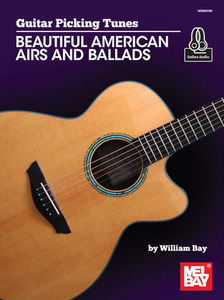 Guitar Picking Tunes - Beautiful American Airs and Ballads di William Bay edito da WILLIAM BAY MUSIC