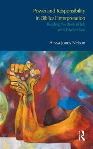 Power and Responsibility in Biblical Interpretation di Alissa Jones Nelson edito da Taylor & Francis Ltd