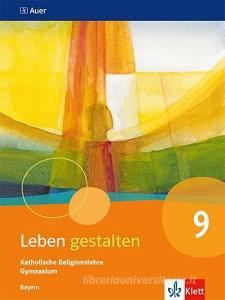 Leben gestalten 9. Schulbuch Klasse 9. Ausgabe Bayern edito da Klett Ernst /Schulbuch