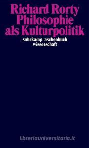 Philosophie als Kulturpolitik di Richard Rorty edito da Suhrkamp Verlag AG