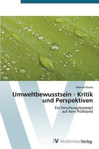 Umweltbewusstsein - Kritik und Perspektiven di Manuel Rivera edito da AV Akademikerverlag