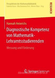 Diagnostische Kompetenz von Mathematik-Lehramtsstudierenden di Hannah Heinrichs edito da Springer Fachmedien Wiesbaden