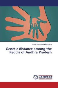Genetic distance among the Reddis of Andhra Pradesh di Katari Surendranadha Reddy edito da LAP Lambert Academic Publishing