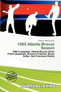 1985 Atlanta Braves Season edito da Aud Publishing