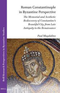 Roman Constantinople in Byzantine Perspective di Paul Magdalino edito da Brill